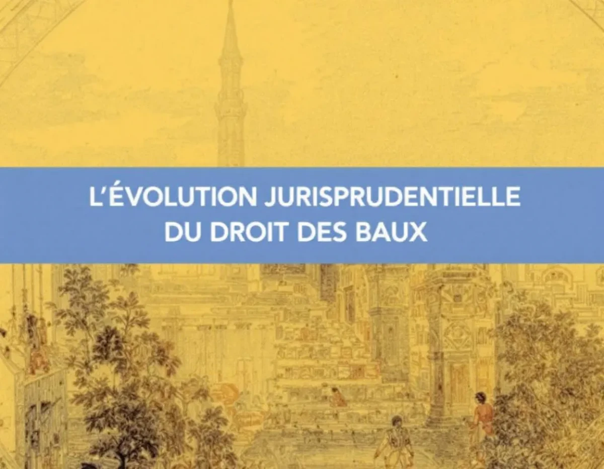 L'Évolution Jurisprudentielle du Droit des Baux : Analyses et Perspectives